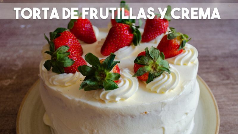 Torta de frutilla y crema